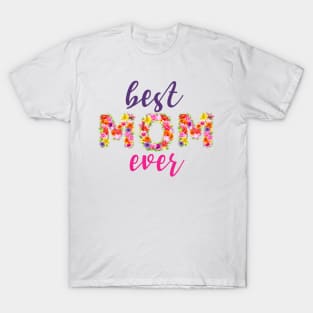 Best Mom Ever Floral Letters Mothers Day Gift for Mom T-Shirt